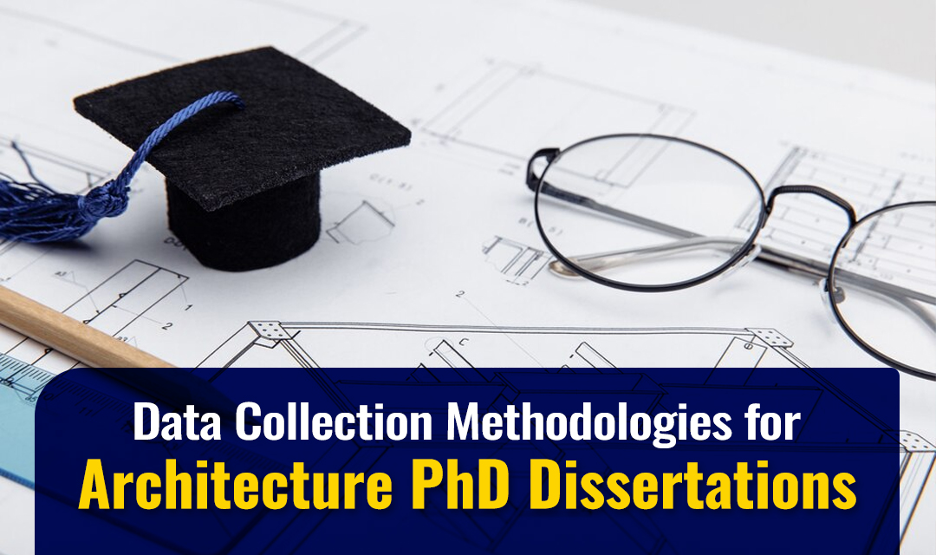 Data Collection Methodologies for Architecture PhD Dissertations