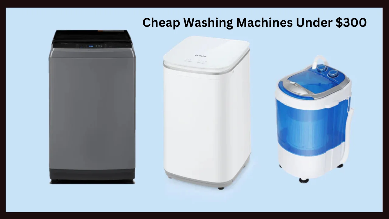 cheap washing machines under $300