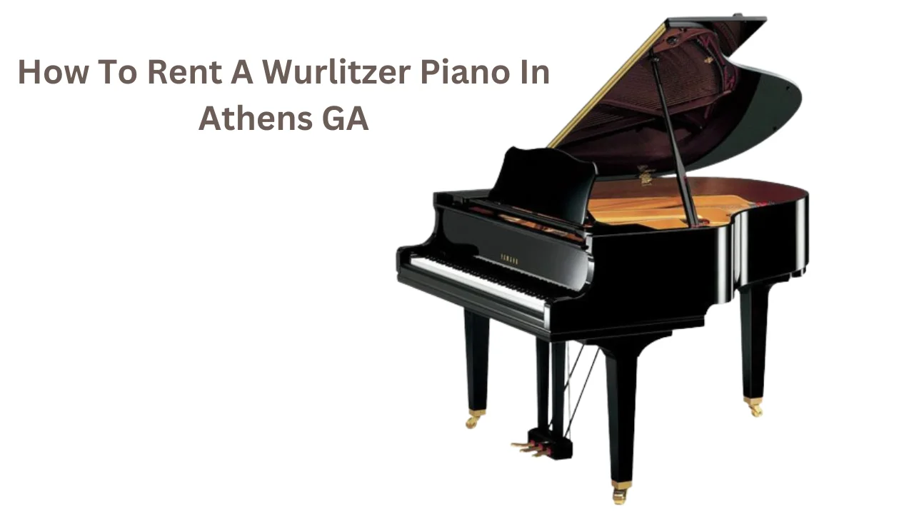 how to rent a wurlitzer piano in athens ga