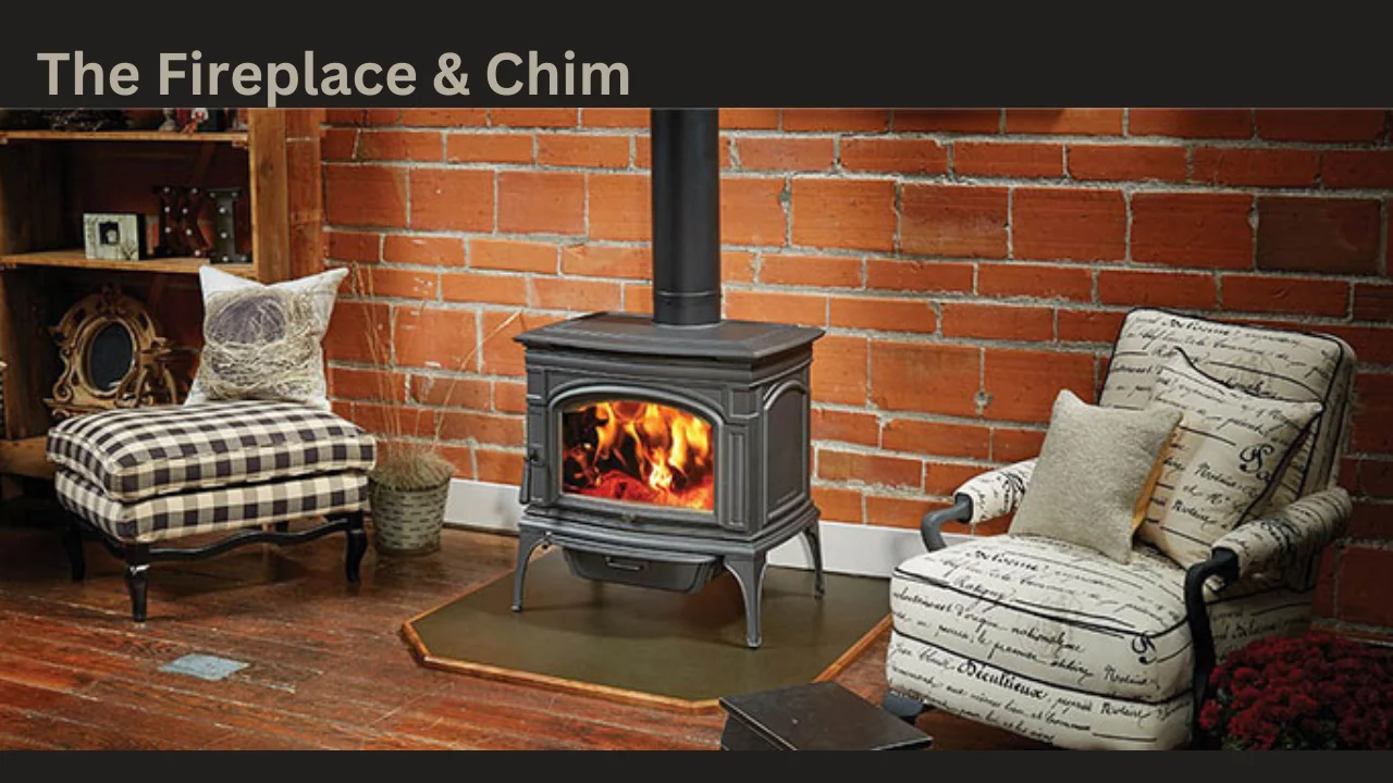 the fireplace & chim