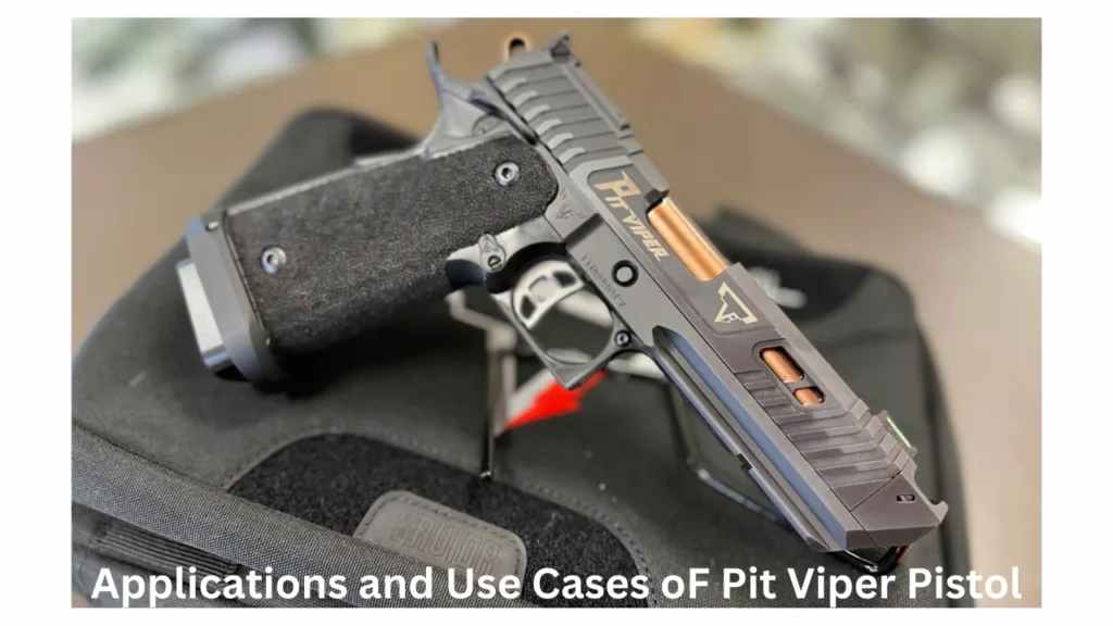 Applications and Use Cases oF Pit Viper Pistol