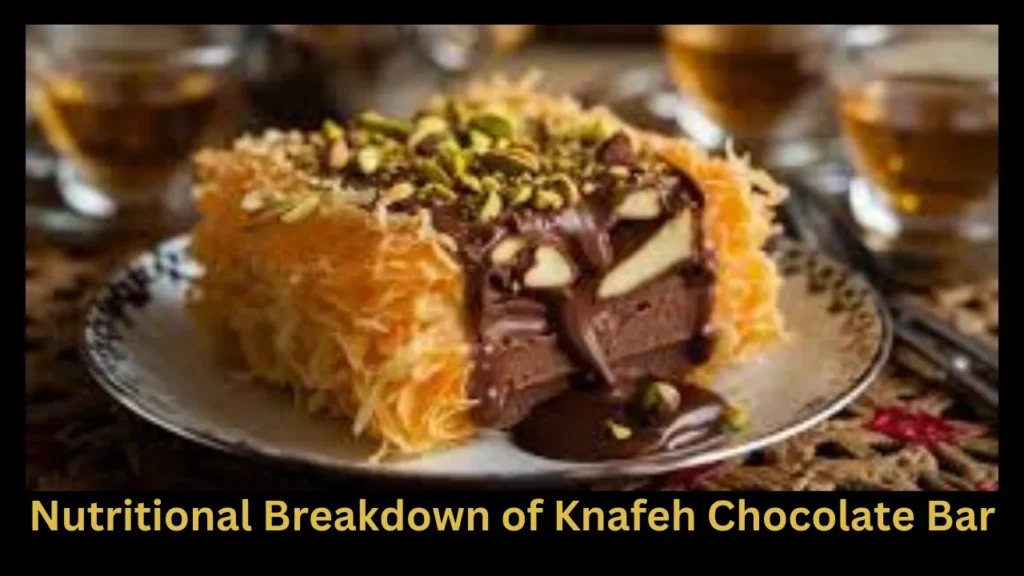 Nutritional Breakdown of Knafeh Chocolate Bar