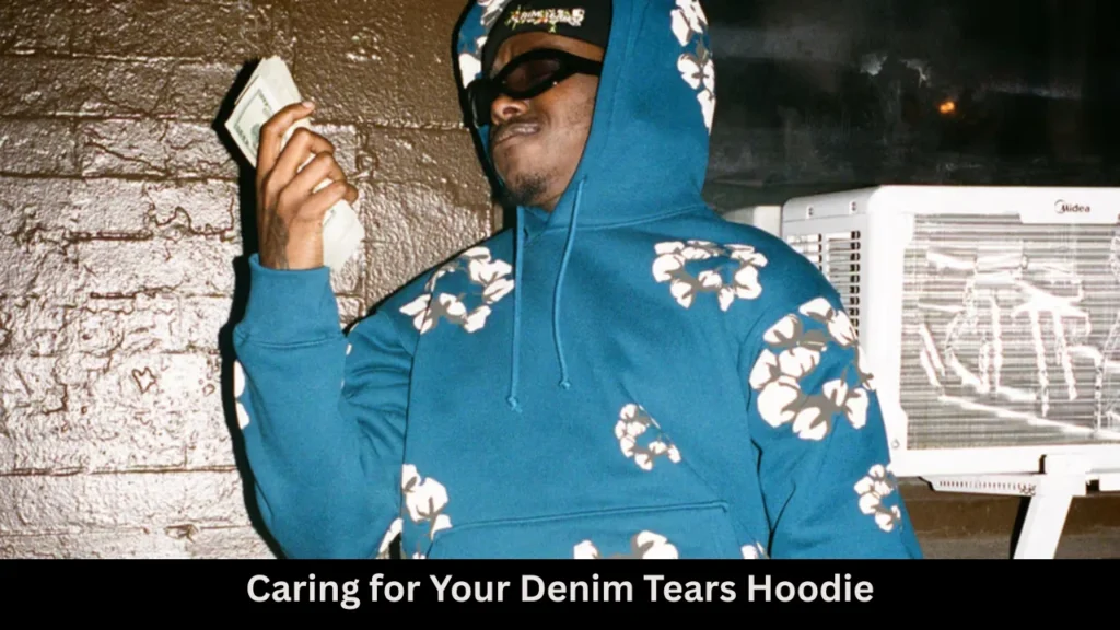 Caring for Your Denim Tears Hoodie
