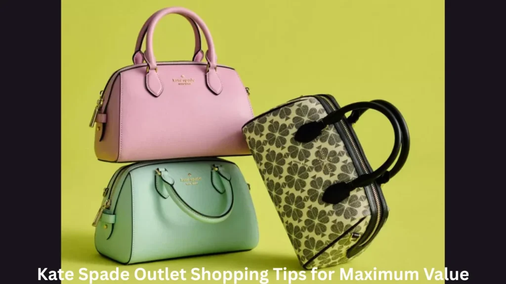 Kate Spade Outlet Shopping Tips for Maximum Value