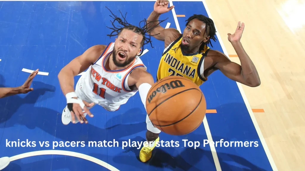knicks vs pacers match player stats Top Performers